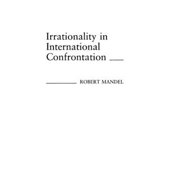Irrationality in International Confrontation - Hardback - 1987 - 1