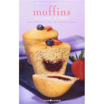 Muffins Salgados e Doces. Com Alternativas de Ingredientes Funcionais e Light - 1