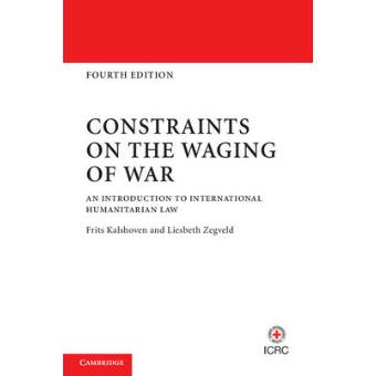 Constraints on the Waging of War - An Introduction to International Humanitarian Law - Paperback - 2011 - 1