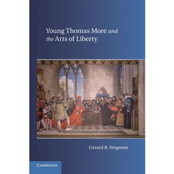 Young Thomas More and the Arts of Liberty - Paperback - 2014 - 1