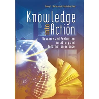 Knowledge into Action - Research and Evaluation in Library and Information Science - Paperback - 2012 - 1