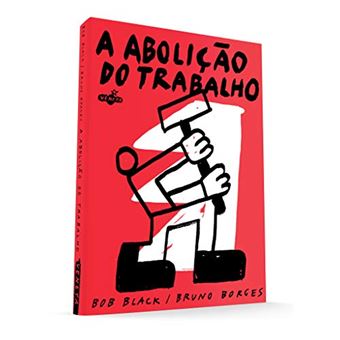 A Abolição do Trabalho - 1