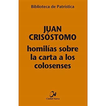 Homilias Sobre La Carta A Los Colosenses (Biblioteca De Patristica) - 1