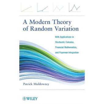 A Modern Theory of Random Variation - With Applications in Stochastic Calculus, Financial Mathematics, and Feynman Integration - Hardback - 2012 - 1