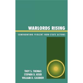 Warlords Rising : Confronting Violent Non-State Actors - 1
