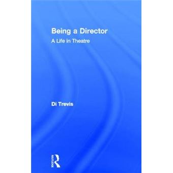 Being a Director - A Life in Theatre - Hardback - 2010 - 1