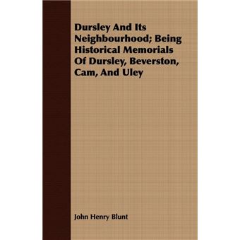 " Dursley And Its Neighbourhood; Being Historical Memorials Of Dursley, Beverston, Cam, And Uley - Paperback - 2008" - 1