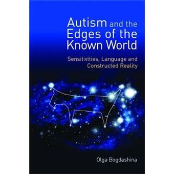 Autism and the Edges of the Known World - Sensitivities, Language, and Constructed Reality - Paperback - 2010 - 1