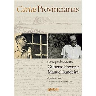 Cartas Provincianas: Correspondência Entre Gilberto Freyre E Manuel Bandeira - 1