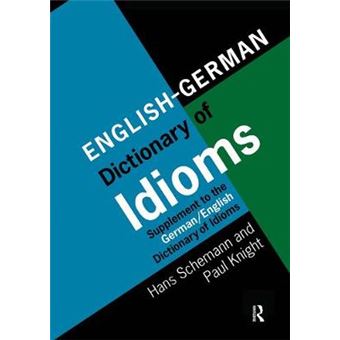 English-German Dictionary of Idioms - Supplement to the German-English Dictionary of Idioms - Hardback - 1997 - 1