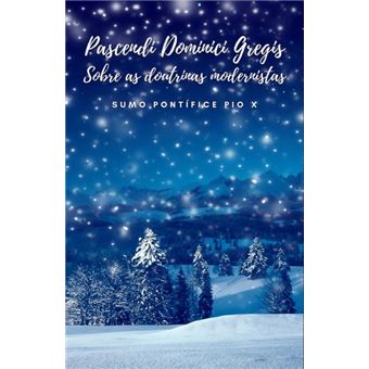 Pascendi Dominici Gregis. Sobre As Doutrinas Modernistas - 1