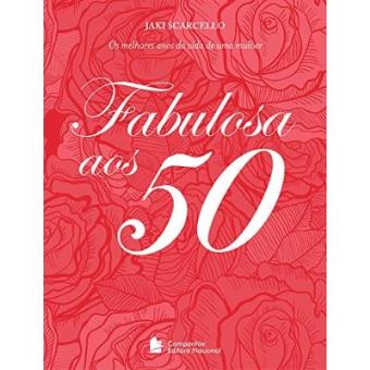 Fabulosa Aos 50 - Coleção Os Melhores Anos Da Vida De Uma Mulher - 1