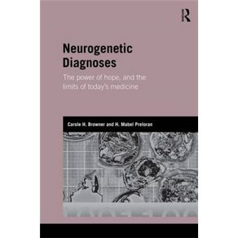 Neurogenetic Diagnoses - The Power of Hope and the Limits of Today's Medicine - Paperback - 2010 - 1
