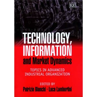Technology, Information And Market Dynamics Topics In Advanced Industrial Organization Advances In Chinese Economic Studies Series - 1