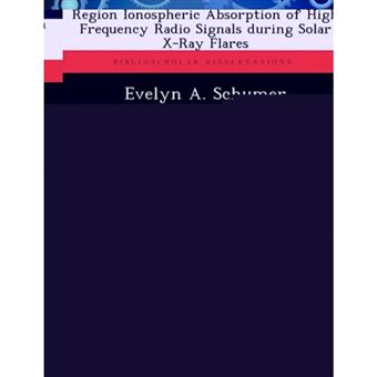 Improved Modeling of Midlatitude D-Region Ionospheric Absorption of High Frequency Radio Signals During Solar X-Ray Flares - Paperback / softback - 2012 - 1