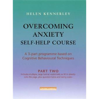 Overcoming Anxiety Self-Help Course Part 2 : A 3-part Programme Based on Cognitive Behavioural Techniques Part 2 - 1