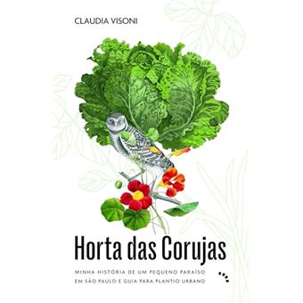 Horta Das Corujas: Minha História De Um Pequeno Paraíso Em São Paulo E Guia Para Plantio Urbano - 1