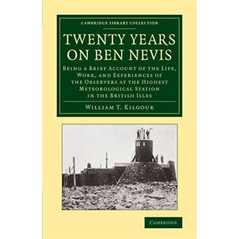 Twenty Years on Ben Nevis - Being a Brief Account of the Life, Work, and Experiences of the Observers at the Highest Meteorological Station in the British Isles - Paperback - 2014 - 1