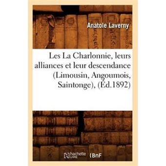 Les La Charlonnie, Leurs Alliances Et Leur Descendance (Limousin, Angoumois, Saintonge), (Ed.1892) - Paperback / softback - 2012 - 1