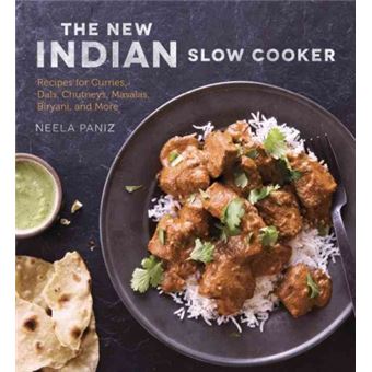 The New Indian Slow Cooker - Recipes for Curries, Dals, Chutneys, Masalas, Biryani, and More - Paperback - 2014 - 1