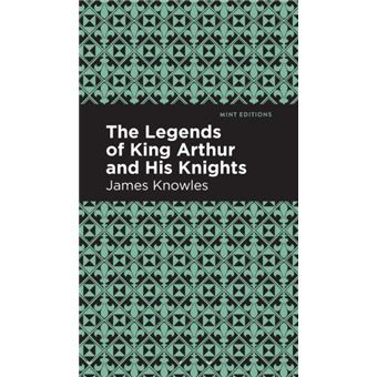 The Legends Of King Arthur And His Knights - 1