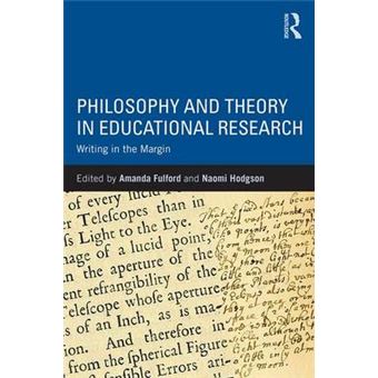 Philosophy And Theory In Educational Research Writing In The Margin 100 Cases - 1