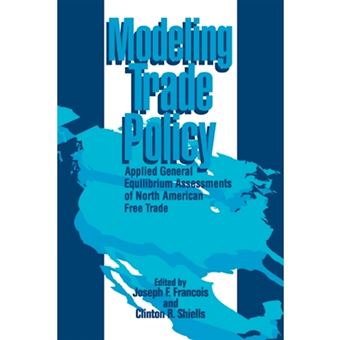 Modeling Trade Policy - Applied General Equilibrium Assessments of North American Free Trade - Paperback - 2008 - 1