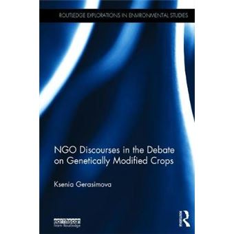 Ngo Discourses In The Debate On Genetically Modified Crops Routledge Explorations In Environmental Studies - 1