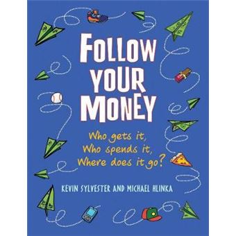 Follow Your Money Who Gets It, Who Spends It, Where Does It Go - 1