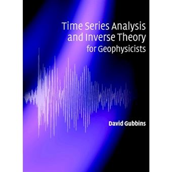 Time Series Analysis and Inverse Theory for Geophysicists - Hardback - 2004 - 1