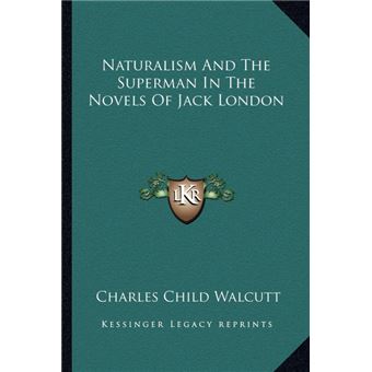 Naturalism And The Superman In The Novels Of Jack London