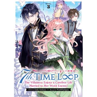 7Th Time Loop The Villainess Enjoys A Carefree Life Married To Her Worst Enemy Light Novel Vol. 3 - 1