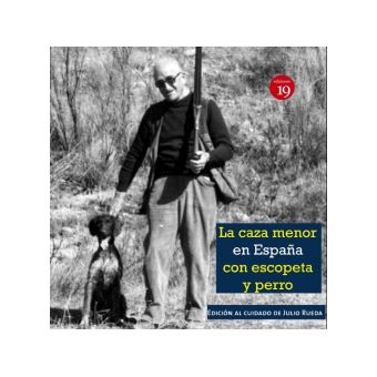 La Caza Menor Con Escopeta Y Perro (En La España Del Siglo Xix Al Xxi - 1