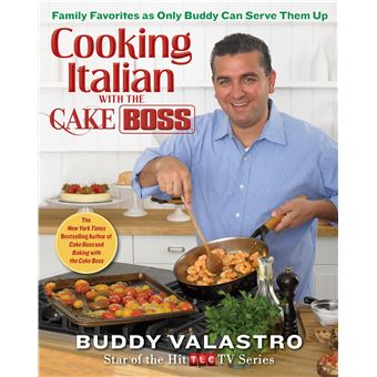 Cooking Italian with the Cake Boss - Family Favorites as Only Buddy Can Serve Them Up - Hardback - 2013 - 1