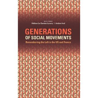 Generations of Social Movements - The Left and Historical Memory in the USA and France - Hardback - 2015 - 1