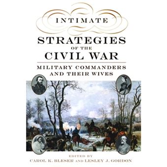 Intimate Strategies of the Civil War - Military Commanders and Their Wives - Hardback - 2001 - 1