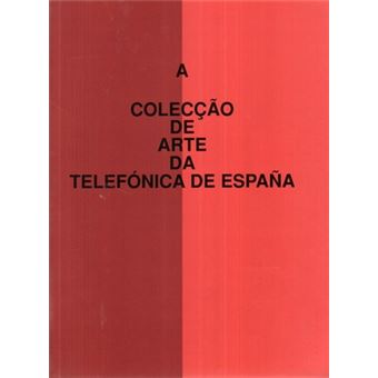 A colecção  de arte da telefónica de espanha. - 1