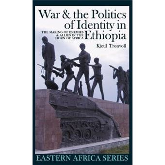 War and the Politics of Identity in Ethiopia - The Making of Enemies and Allies in the Horn of Africa - Hardback - 2009 - 1