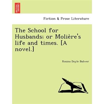 "The School for Husbands; Or Molie Re's Life and Times. [A Novel.] - Paperback / softback - 2011" - 1