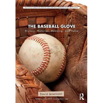 The Baseball Glove History, Material, Meaning, And Value Routledge Series For Creative Teaching And Learning In Anthropology - 1