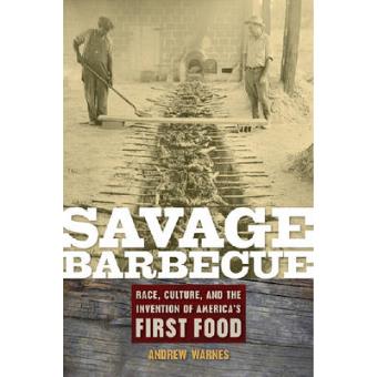 Savage Barbecue - Race, Culture, and the Invention of America's First Food - Paperback - 2008 - 1