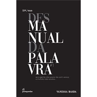 Se A Gente Não Parar De Com Versar, O Mundo Não Acaba - Sim, Tese Desmanual Da Palavra #1 - 1