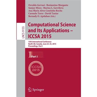 Computational Science and its Applications -- Iccsa 2015 - 15th International Conference, Banff, Ab, Canada, June 22-25, 2015, Proceedings, Part I - Paperback - 2015 - 1