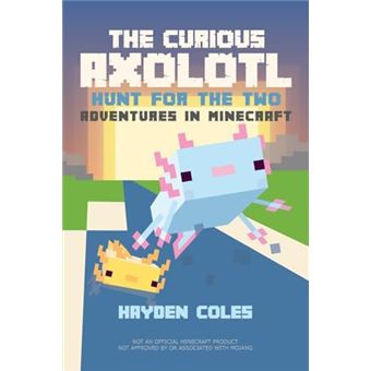 The Curious Axolotl: Hunt for the Two: Adventures in Minecraft (The Curious Axolotl Series) - 1