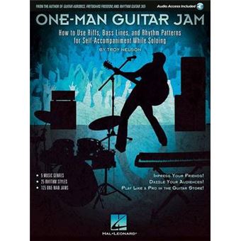 Oneman Guitar Jam How To Use Riffs, Bass Lines, And Rhythm Patterns For Selfaccompaniment While Soloing Includes Online Access Code - 1