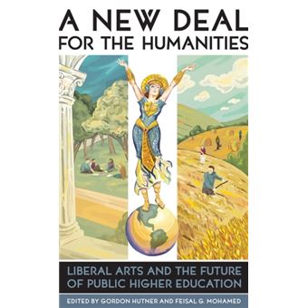 A New Deal for the Humanities: Liberal Arts and the Future of Public Higher Education - 1