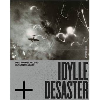 Idylle  Desaster Die Fotosammlung Bogomir Ecker - 1