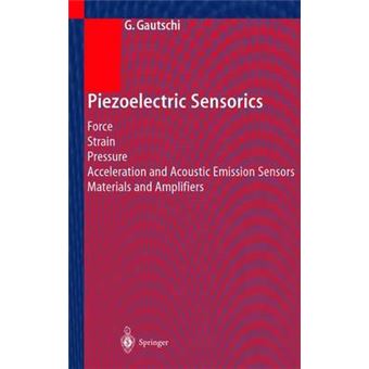 Piezoelectric Sensorics - Force, Strain, Pressure, Acceleration and Acoustic Emission Sensors, Materials and Amplifiers - Hardback - 2002 - 1