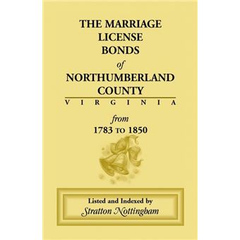 Marriage License Bonds Of Northumberland County, Virginia - 1