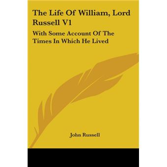 The Life Of William, Lord Russell V1: With Some Account Of The Times In Which He Lived - Paperback - 2007 - 1